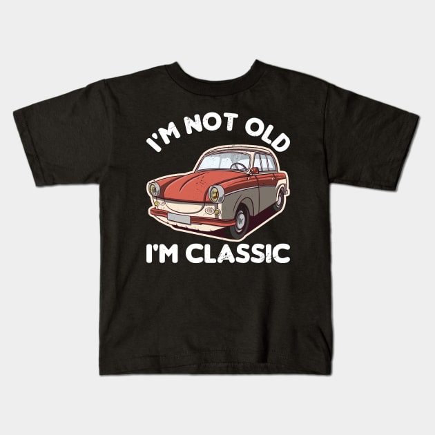 I'M NOT OLD I'M CLASSIC Kids T-Shirt by Mary shaw